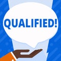Word writing text Qualified. Business concept for Certified to perform a job Competent Experienced.
