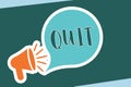 Word writing text Quit. Business concept for Resigning from a job Discontinue the action Stop the activity