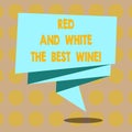 Word writing text Red And White The Best Wine. Business concept for Finest alcohol drinks Winery tasting expert Folded