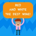 Word writing text Red And White The Best Wine. Business concept for Finest alcohol drinks Winery tasting expert Man