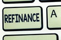 Word writing text Refinance. Business concept for Finance again Replacement of existing debt with another one