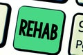 Word writing text Rehab. Business concept for course treatment for drug alcohol dependence typically at residential