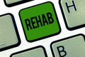 Word writing text Rehab. Business concept for course treatment for drug alcohol dependence typically at residential