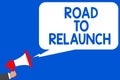 Word writing text Road To Relaunch. Business concept for In the way to launch again Fresh new start Beginning Multiple lines blue