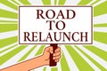 Word writing text Road To Relaunch. Business concept for In the way to launch again Fresh new start Beginning Notice board symbol
