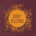 Word writing text Daily Routine. Business concept for customary or regular course of procedure commonplace tasks