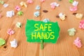 Word writing text Safe Hands. Business concept for Ensuring the sterility and cleanliness of the hands for