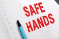 Word writing text Safe Hands. Business concept for Ensuring the sterility and cleanliness of the hands for