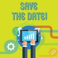 Word writing text Save The Date. Business concept for remember not schedule anything else on this day Businessman Hand