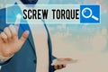 Word writing text Screw Torque. Business concept for measure of the twisting force required to spin the nut