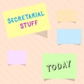 Word writing text Secretarial Stuff. Business concept for Secretary belongings Things owned by personal assistant