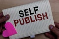 Word writing text Self Publish. Business concept for Published work independently and at own expense Indie Author Man holding note