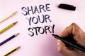 Word writing text Share Your Story. Business concept for Tell personal experiences talk about yourself Storytelling written by Man