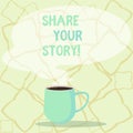 Word writing text Share Your Story. Business concept for telling everyone about your moments or experience Mug photo Cup Royalty Free Stock Photo