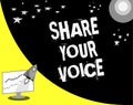 Word writing text Share Your Voice. Business concept for asking employee or member to give his opinion or suggestion