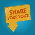 Word writing text Share Your Voice. Business concept for asking employee or member to give his opinion or suggestion