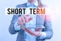 Word writing text Short Term. Business concept for occurring over or involving a relatively short period of time