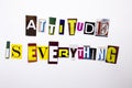 A word writing text showing concept of Attitude Is Everything made of different magazine newspaper letter for Business case on the Royalty Free Stock Photo