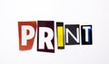 A word writing text showing concept of Print made of different magazine newspaper letter for Business case on the white background