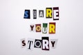 A word writing text showing concept of SHARE YOUR STORY made of different magazine newspaper letter for Business case on the white Royalty Free Stock Photo