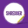 Word writing text Shredder. Business concept for machine or other device for shredding something like paper Royalty Free Stock Photo