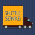 Word writing text Shuttle Service. Business concept for Transportation Offer Vacational Travel Tourism Vehicle.