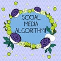 Word writing text Social Media Algorithm. Business concept for Sorting all post and show the most popular to user Floral