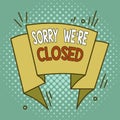 Word writing text Sorry We Re Closed. Business concept for Expression of Regret Disappointment Not Open Sign