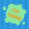 Word writing text Staff Training. Business concept for Teaching Teamwork new things Employee Education Preparation Blank Deformed