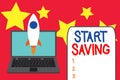 Word writing text Start Saving. Business concept for money that a demonstrating keeps in an account in a bank or like Launching