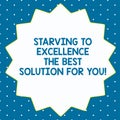 Word writing text Starving To Excellence The Best Solution For You. Business concept for Make things perfect Fourteen 14