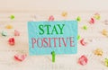 Word writing text Stay Positive. Business concept for Engage in Uplifting Thoughts Be Optimistic and Real Green