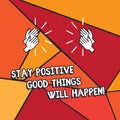 Word writing text Stay Positive Good Things Will Happen. Business concept for Keep your motivation inspiration Hu Royalty Free Stock Photo