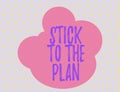 Word writing text Stick To The Plan. Business concept for To adhere to some plan and not deviate from it Follow Seamless