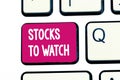 Word writing text Stocks To Watch. Business concept for being heavy broker and watch every increase decrease Royalty Free Stock Photo
