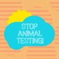 Word writing text Stop Animal Testing. Business concept for scientific experiment which live animal forced undergo Sun