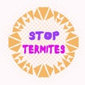 Word writing text Stop Termites. Business concept for prevent a small tropical insect from damaging the woods Asymmetrical uneven