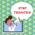 Word writing text Stop Termites. Business concept for prevent a small tropical insect from damaging the woods Man