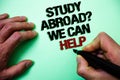 Word writing text Study Abroad Question We Can Help. Business concept for going overseas complete your studies Green background gr Royalty Free Stock Photo