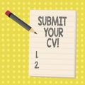 Word writing text Submit Your Cv. Business concept for Looking for a job Recruitment send us resume to apply.