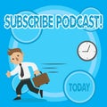 Word writing text Subscribe Podcast. Business concept for Make a subscription to online broadcast Man in Tie Carrying