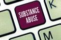 Word writing text Substance Abuse. Business concept for Excessive use of a substance especially alcohol or a drug