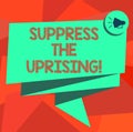 Word writing text Suppress The Uprising. Business concept for Invading and taking control by force To put an end Folded Royalty Free Stock Photo