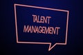 Word writing text Talent Management. Business concept for Acquiring hiring and retaining talented employees Empty