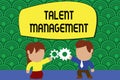Word writing text Talent Management. Business concept for Acquiring hiring and retaining talented employees Standing