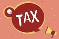 Word writing text Tax. Business concept for Compulsory contribution to state revenue Levy impose by government