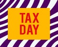 Word writing text Tax Day. Business concept for due for individual income tax that should be submitted to the government