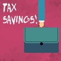 Word writing text Tax Savings. Business concept for means that you pay reduced amount of taxes than normal Businessman