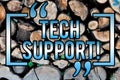 Word writing text Tech Support. Business concept for Help given by technician Online or Call Center Customer Service Wooden