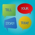 Word writing text Tell Your Story. Business concept for Share your experience motivate world Blank Speech Bubble Sticker